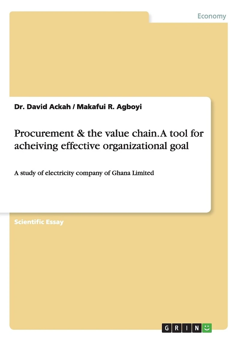 Procurement & the value chain. A tool for acheiving effective organizational goal: A study of electricity company of Ghana Limited