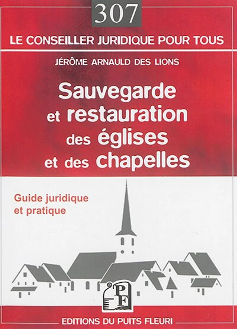 Sauvegarde et restauration des églises et des chapelles: guide juridique et pratique