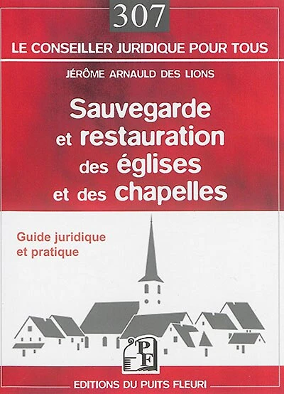 Sauvegarde et restauration des églises et des chapelles: guide juridique et pratique