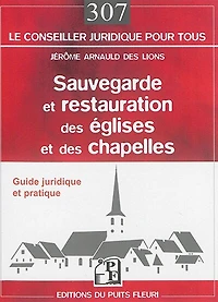 Sauvegarde et restauration des églises et des chapelles: guide juridique et pratique