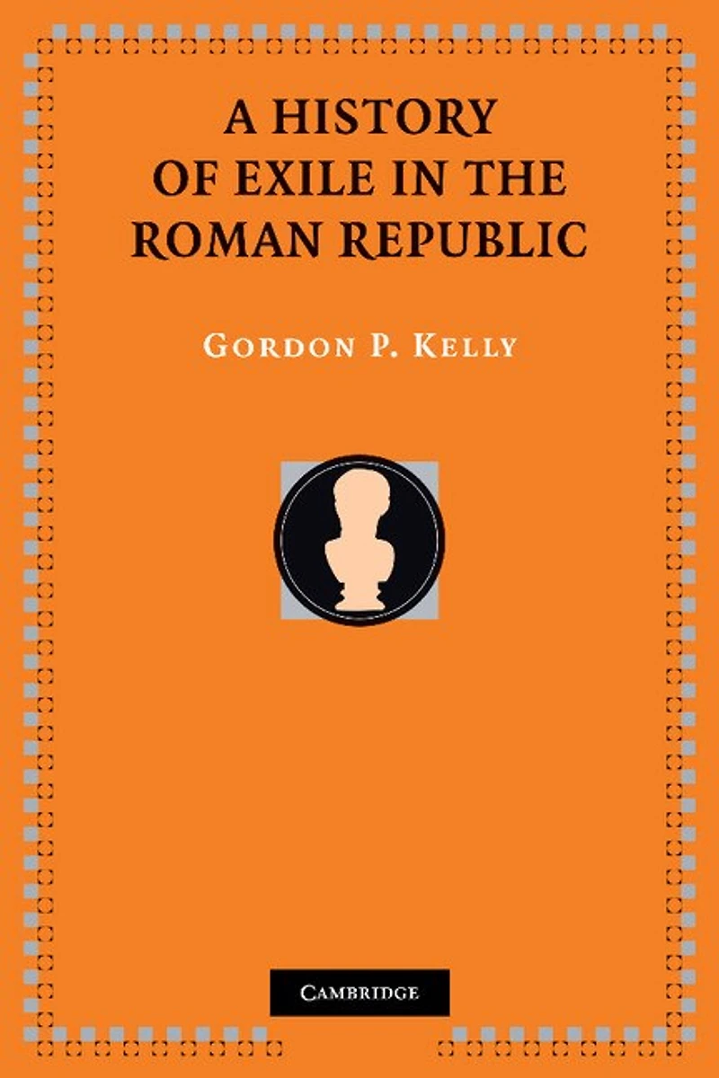 A History of Exile the Roman Republic
