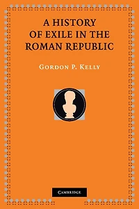 A History of Exile the Roman Republic