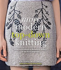 More Modern Top-down Knitting: 24 Garments Based On Barbara G. Walker's 12 Top-down Templates