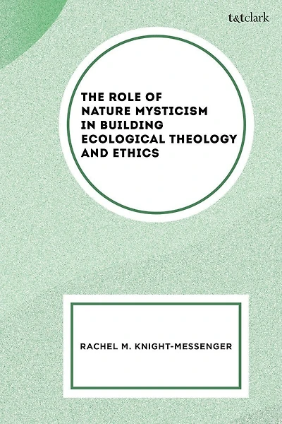 The Role of Nature Mysticism Building Ecological Theology and Ethics