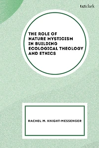 The Role of Nature Mysticism Building Ecological Theology and Ethics