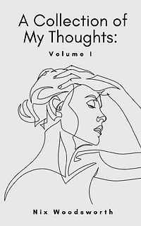 A Collection of My Thoughts: Volume I