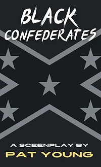 Black Confederates: A Screenplay