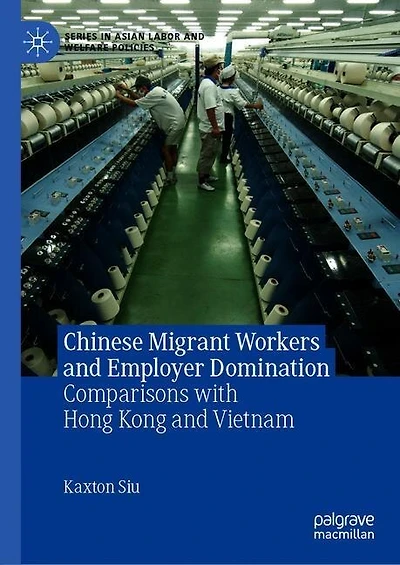 Chinese Migrant Workers and Employer Domination: Comparisons with Hong Kong Vietnam