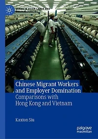 Chinese Migrant Workers and Employer Domination: Comparisons with Hong Kong Vietnam