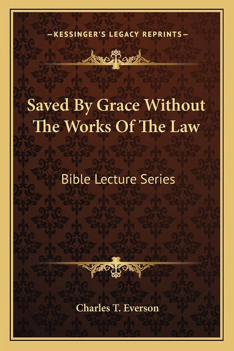 Saved By Grace Without The Works Of The Law: Bible Lecture Series
