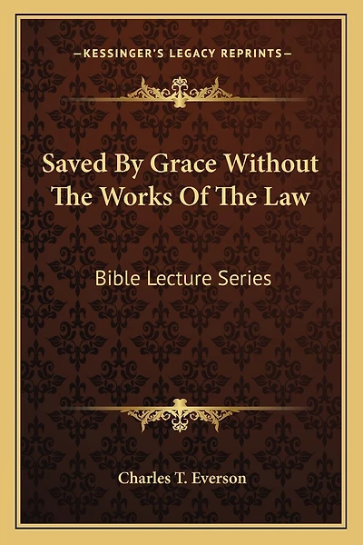 Saved By Grace Without The Works Of The Law: Bible Lecture Series