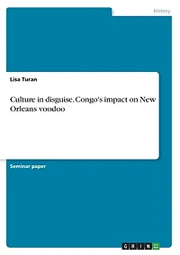 Culture in disguise. Congo's impact on New Orleans voodoo