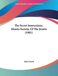 The Secret Instructions, Monita Secreta, Of The Jesuits (1901)