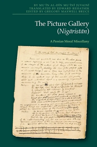 The Picture Gallery (Nigāristān): A Persian Moral Miscellany