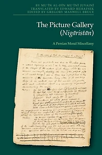 The Picture Gallery (Nigāristān): A Persian Moral Miscellany