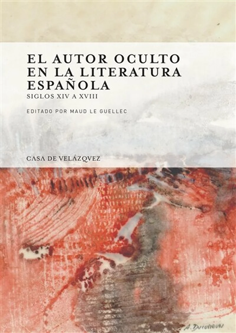 El autor oculto en la literatura española: Siglos xiv a xviii