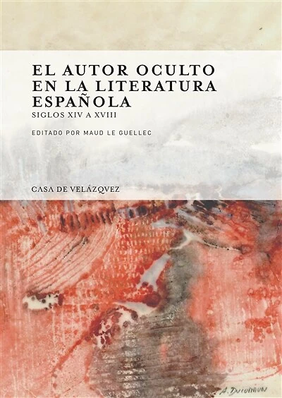 El autor oculto en la literatura española: Siglos xiv a xviii