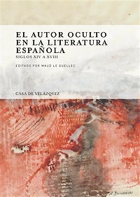 El autor oculto en la literatura española: Siglos xiv a xviii