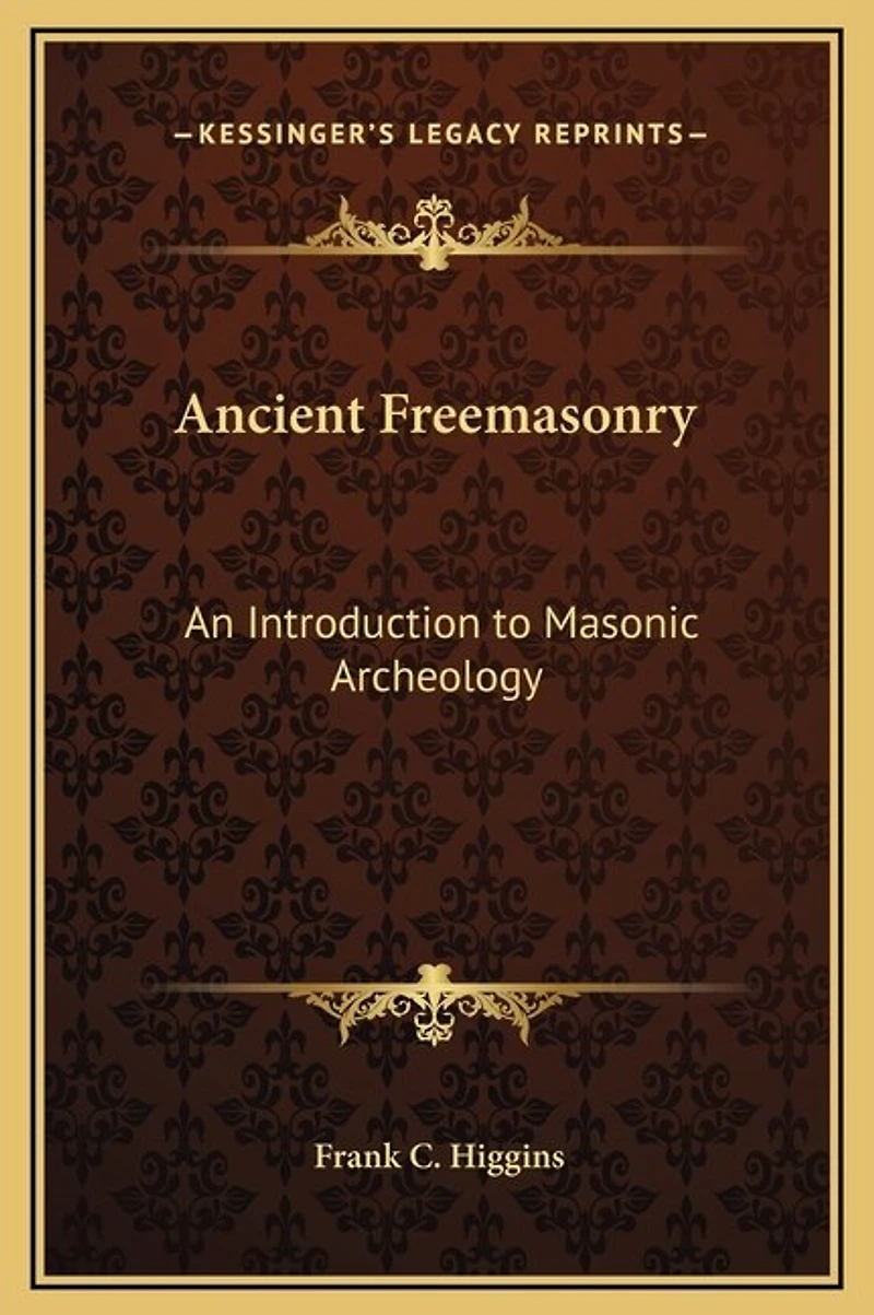 Ancient Freemasonry: An Introduction to Masonic Archeology