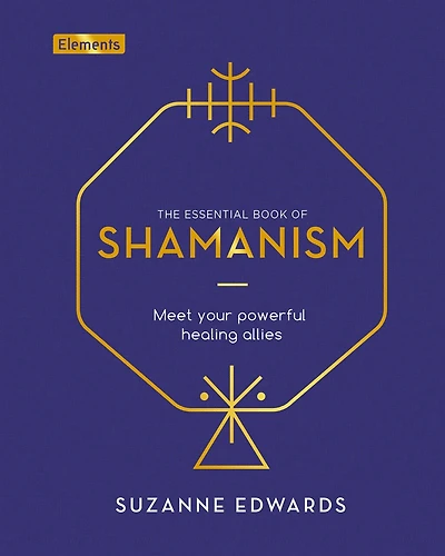 The Essential Book of Shamanism: Meet Your Powerful Healing Allies