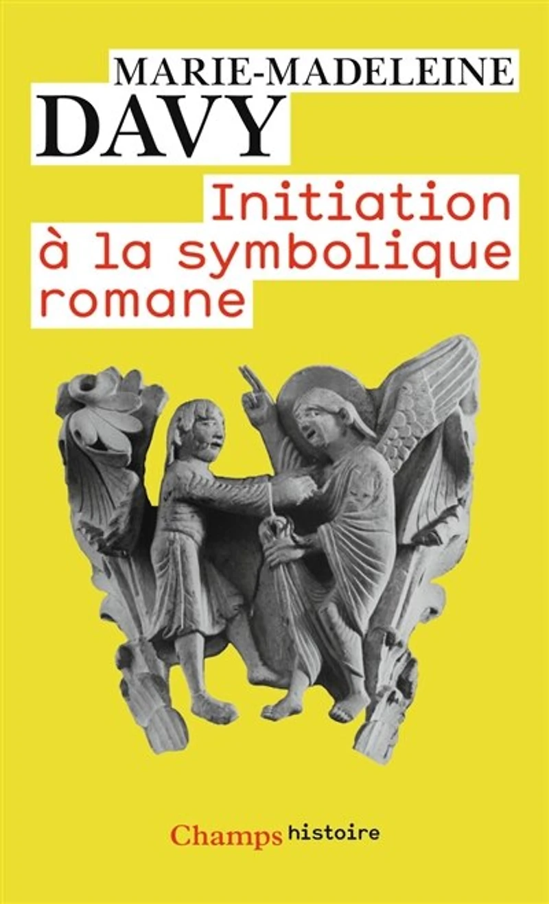 Initiation à la symbolique romane : XIIe siècle: siècle