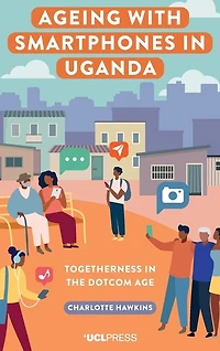 Ageing with Smartphones Uganda: Togetherness the dotcom age
