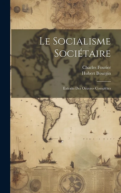 Le Socialisme Sociétaire: Extraits Des Oeuvres Complètes