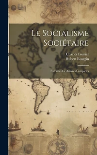 Le Socialisme Sociétaire: Extraits Des Oeuvres Complètes