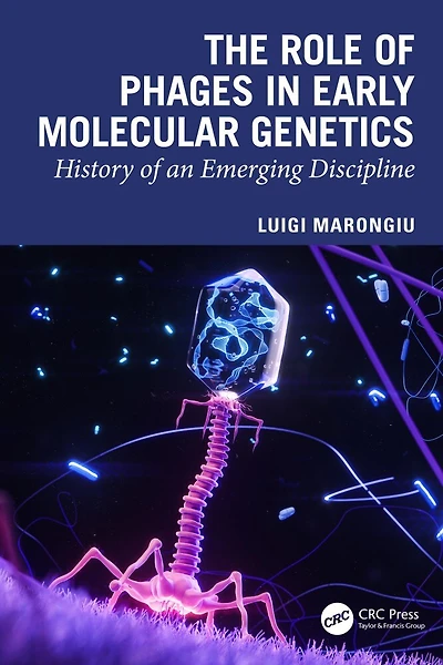 The Role of Phages Early Molecular Genetics: History an Emerging Discipline