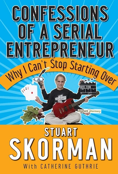 Confessions of a Serial Entrepreneur: Why I Can't Stop Starting Over