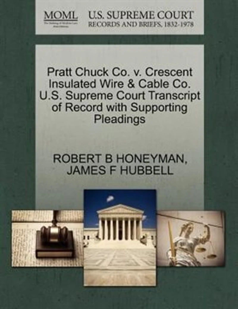 Pratt Chuck Co. V. Crescent Insulated Wire & Cable Co. U.s. Supreme Court Transcript Of Record With Supporting Pleadings