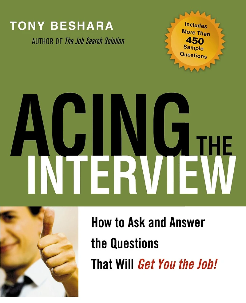 Acing the Interview: How to Ask and Answer Questions That Will Get You Job