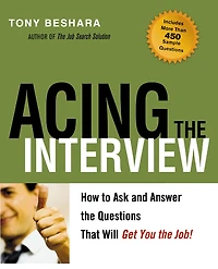Acing the Interview: How to Ask and Answer Questions That Will Get You Job