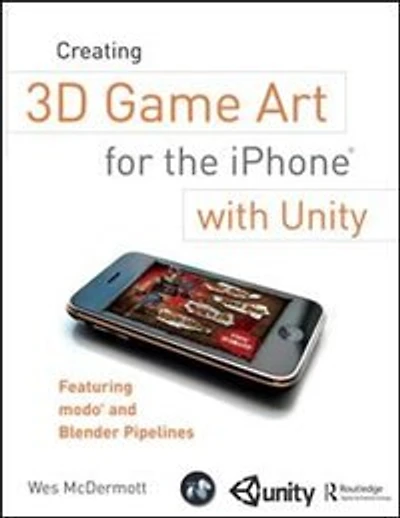 Creating 3D Game Art for the iPhone with Unity: Featuring modo and Blender pipelines