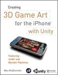 Creating 3D Game Art for the iPhone with Unity: Featuring modo and Blender pipelines