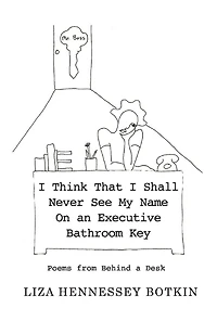 I Think That I Shall Never See My Name On an Executive Bathroom Key: Poems from Behind the Desk