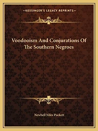 Voodooism and Conjurations of the Southern Negroes