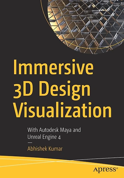 Immersive 3d Design Visualization: With Autodesk Maya And Unreal Engine 4