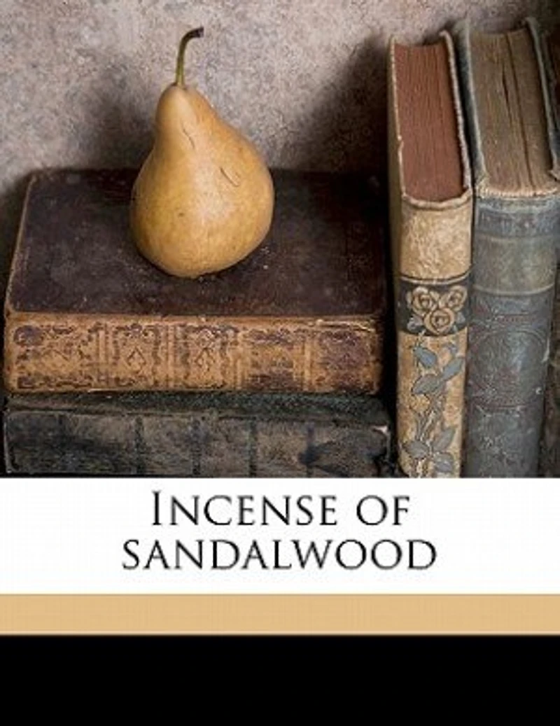 Incense of Sandalwood (Classic Reprint)