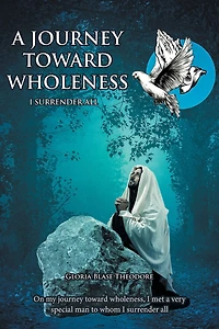 A Journey Towards Wholeness: I Surrender All