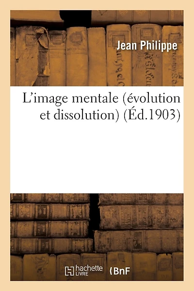 L'Image Mentale (Évolution Et Dissolution)