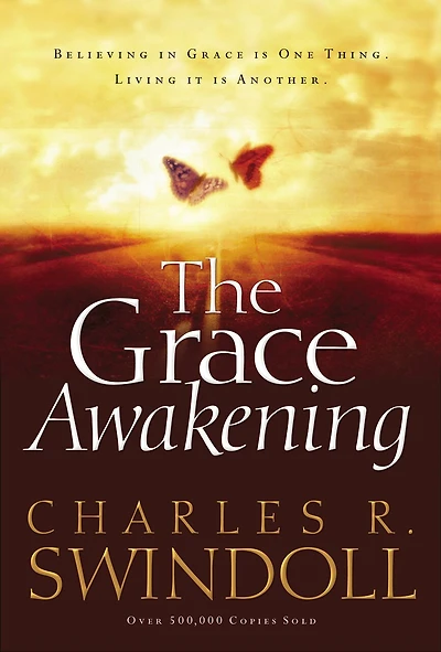 The Grace Awakening: Believing Is One Thing. Living It Another.