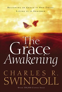 The Grace Awakening: Believing Is One Thing. Living It Another.