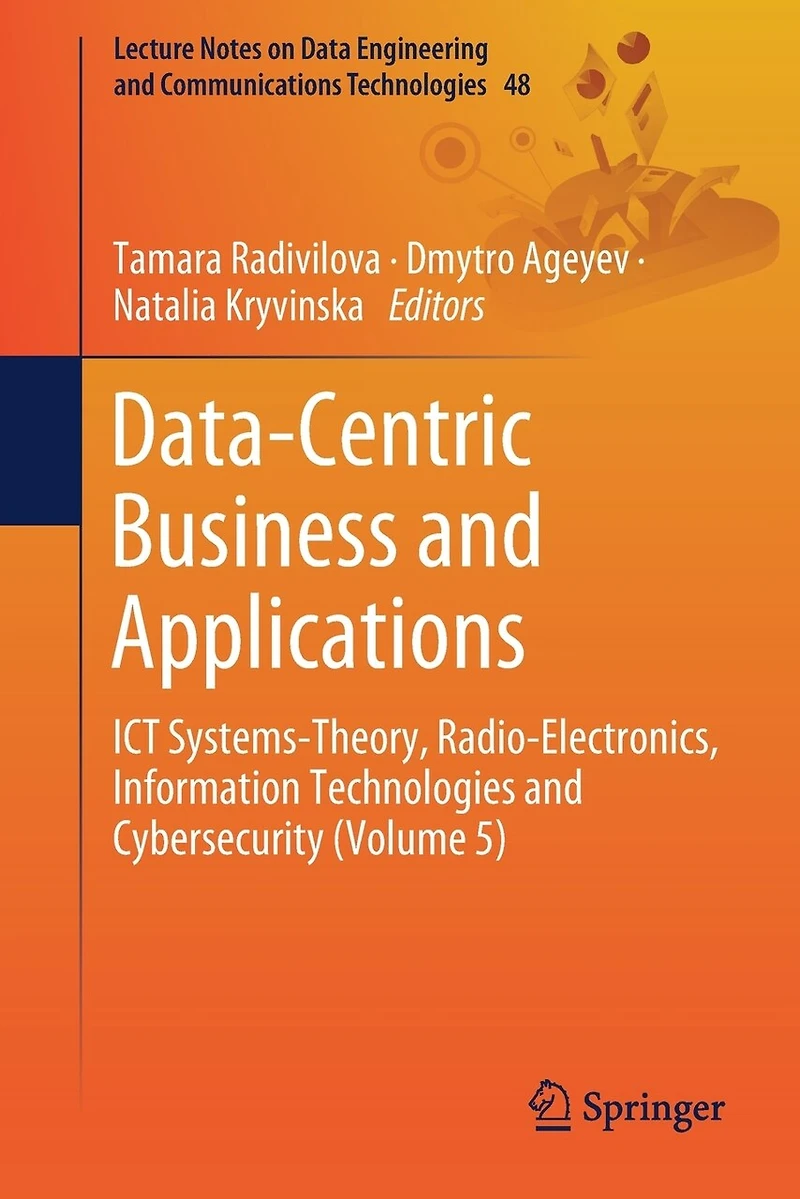 Data-Centric Business and Applications: ICT Systems-Theory, Radio-Electronics, Information Technologies Cybersecurity (Volume 5)