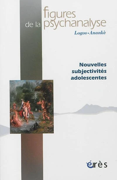Figures de la psychanalyse, n°25. Nouvelles subjectivités adolescentes