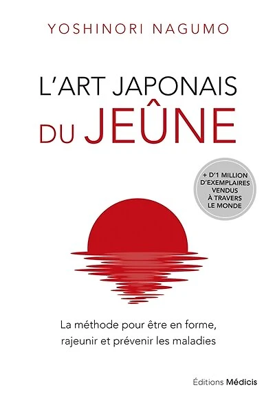 L' art japonais du jeûne: la méthode pour être en forme, rajeunir et prévenir les maladies