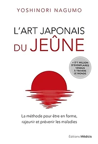 L' art japonais du jeûne: la méthode pour être en forme, rajeunir et prévenir les maladies