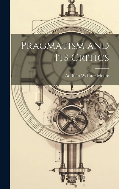 Pragmatism and its Critics