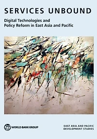 Services Unbound: Technological Change and Policy Reform in East Asia and Pacific