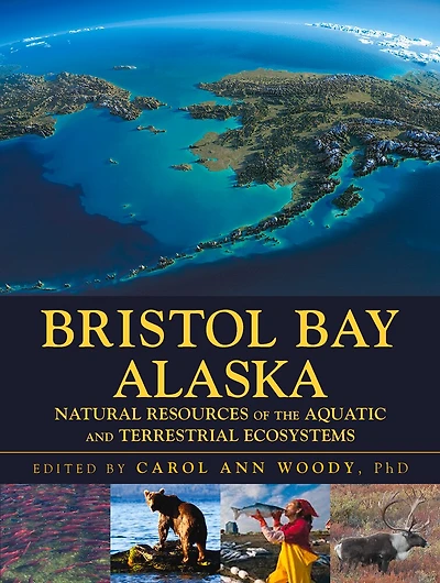 Bristol Bay Alaska: Natural Resources Of The Aquatic And Terrestrial Ecosystems